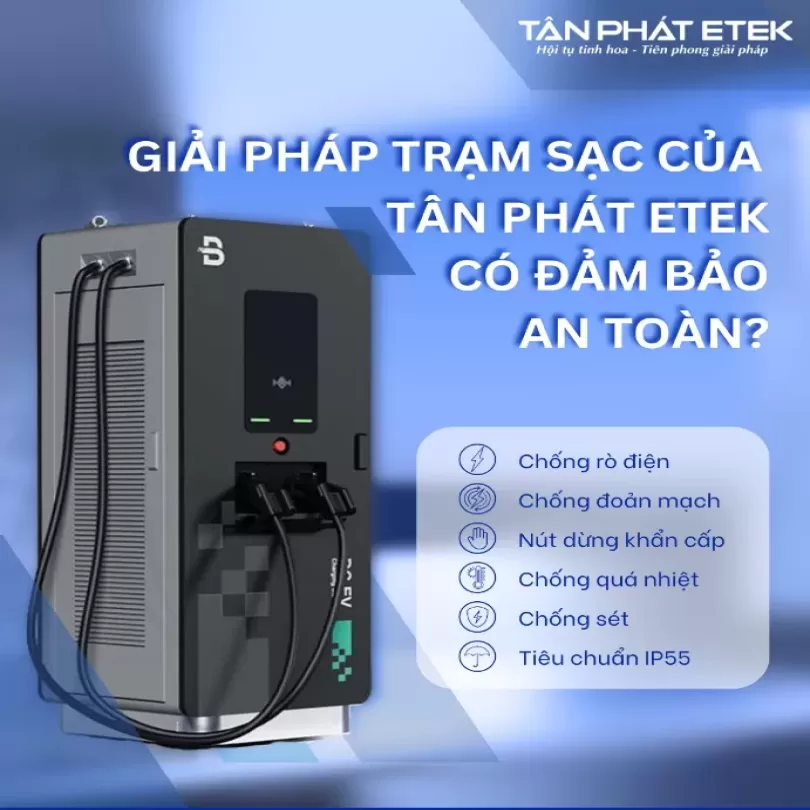 GIẢI PHÁP TRẠM SẠC Ô TÔ ĐIỆN CỦA TÂN PHÁT ETEK: AN TOÀN TUYỆT ĐỐI, YÊN TÂM SỬ DỤNG!